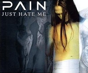 Pain - Just Hate Me