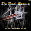 The Metal Museum Vol.16: Industrial Metal