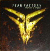Fear Factory - Moment of Impact