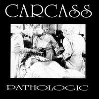 Carcass - Pathologic (ep)