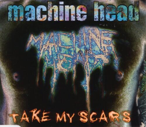 Machine Head - Take my Scars