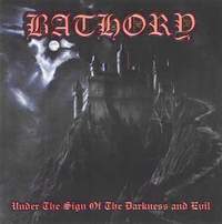 Bathory - Under the sign of the darkness and evil