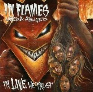 In Flames - Used & Abused - In Live We Trust (video)